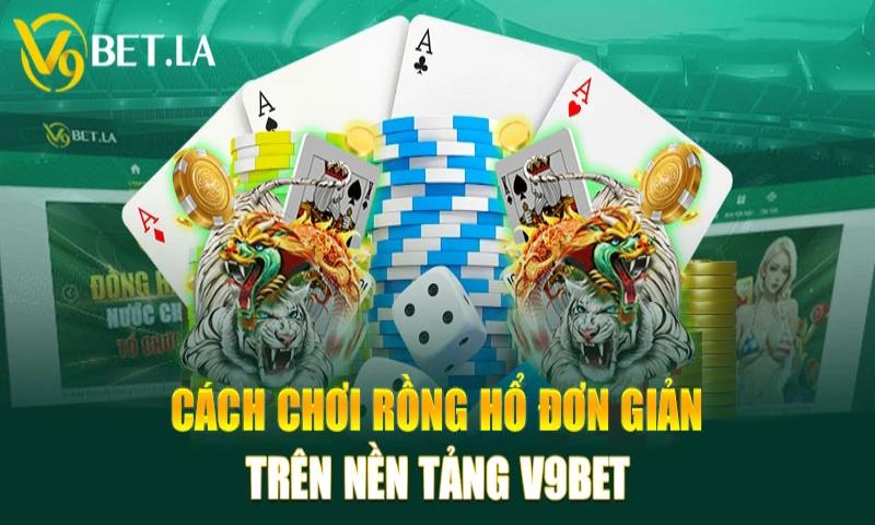 Cách chơi rồng hổ V9bet rất đơn giản