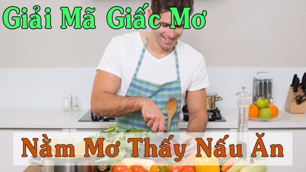 Chiêm bao mơ thấy người yêu đang nấu ăn cho mình