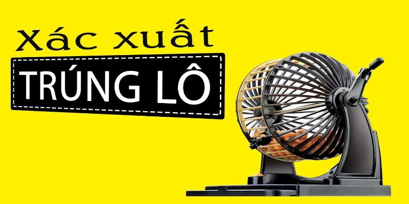 Tìm hiểu về tỷ lệ trúng lô